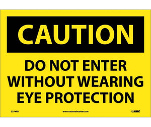 CAUTION, DO NOT ENTER WITHOUT WEARING EYE PROTECTION, 10X14, PS VINYL