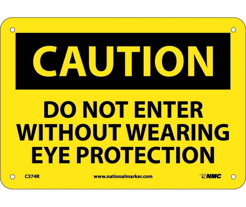 CAUTION, DO NOT ENTER WITHOUT WEARING EYE PROTECTION, 7X10, RIGID PLASTIC