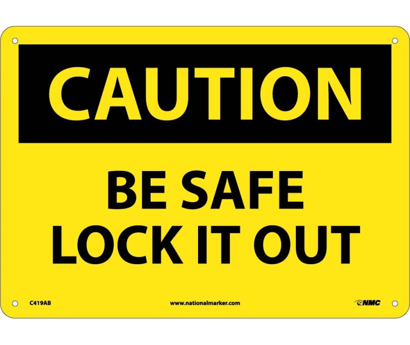 CAUTION, BE SAFE LOCK IT OUT, 10X14, .040 ALUM