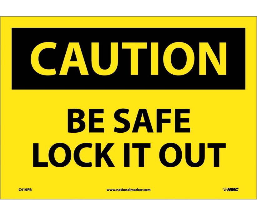 CAUTION, BE SAFE LOCK IT OUT, 10X14, PS VINYL