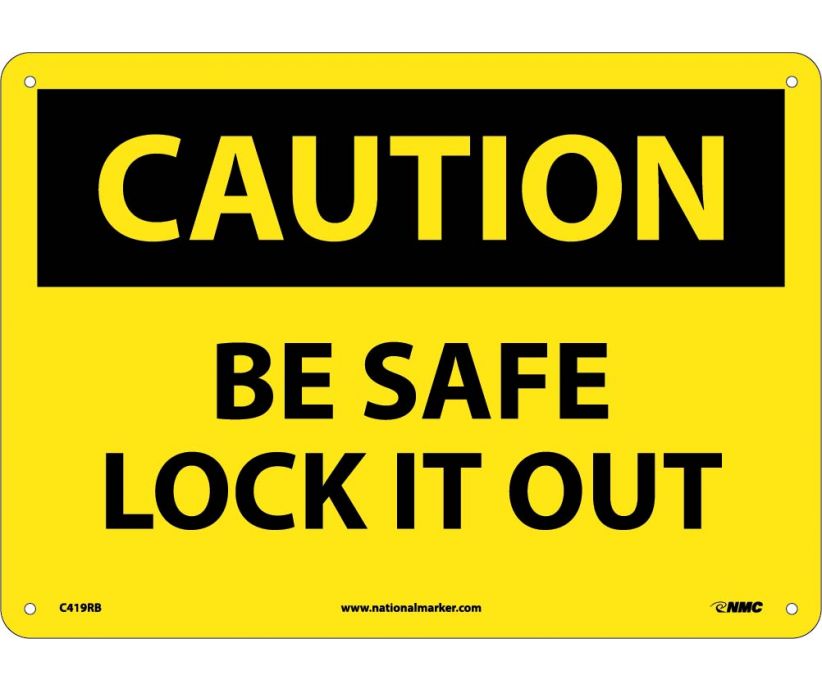 CAUTION, BE SAFE LOCK IT OUT, 10X14, RIGID PLASTIC