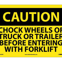 CAUTION, CHOCK WHEELS OR TRUCK OR TRAILER BEFORE ENTERING WITH FORKLIFT, 10X14, PS VINYL