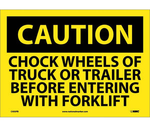 CAUTION, CHOCK WHEELS OR TRUCK OR TRAILER BEFORE ENTERING WITH FORKLIFT, 10X14, PS VINYL