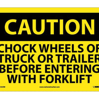 CAUTION, CHOCK WHEELS OR TRUCK OR TRAILER BEFORE ENTERING WITH FORKLIFT, 10X14, RIGID PLASTIC
