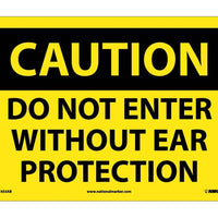 CAUTION, DO NOT ENTER WITHOUT EAR PROTECTION, 10X14, .040 ALUM
