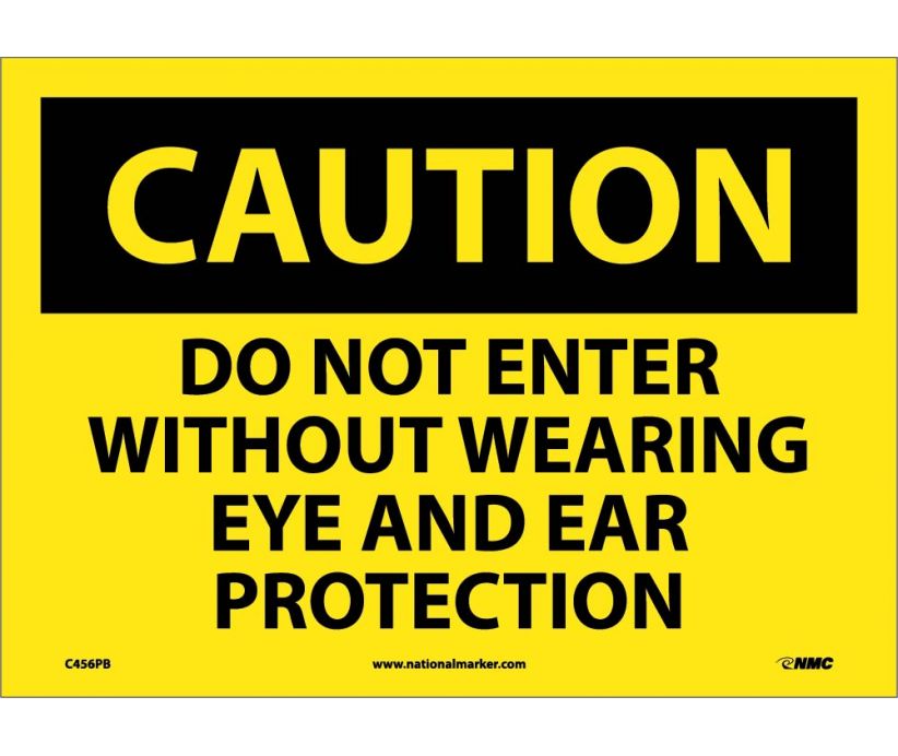 CAUTION, DO NOT ENTER WITHOUT WEARING EYE AND EAR PROTECTION, 10X14, PS VINYL