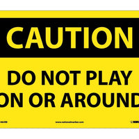CAUTION, DO NOT PLAY ON OR AROUND, 10X14, RIGID PLASTIC