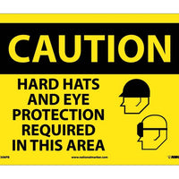 CAUTION, HARD HATS AND EYE PROTECTION REQUIRED IN THIS AREA, GRAPHIC, 10X14, PS VINYL