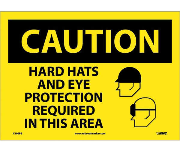 CAUTION, HARD HATS AND EYE PROTECTION REQUIRED IN THIS AREA, GRAPHIC, 10X14, PS VINYL