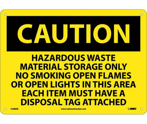 CAUTION, HAZARDOUS WASTE MATERIAL STORAGE ONLY NO SMOKING OPEN FLAMES OR OPEN LIGHTS IN THIS AREA EACH ITEM MUST HAVE A DISPOSAL TAG ATTACHED, 10X14, .040 ALUM