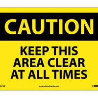 CAUTION, KEEP THIS AREA CLEAR AT ALL TIMES, 10X14, RIGID PLASTIC