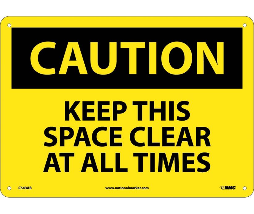 CAUTION, KEEP THIS SPACE CLEAR AT ALL TIMES, 10X14, .040 ALUM