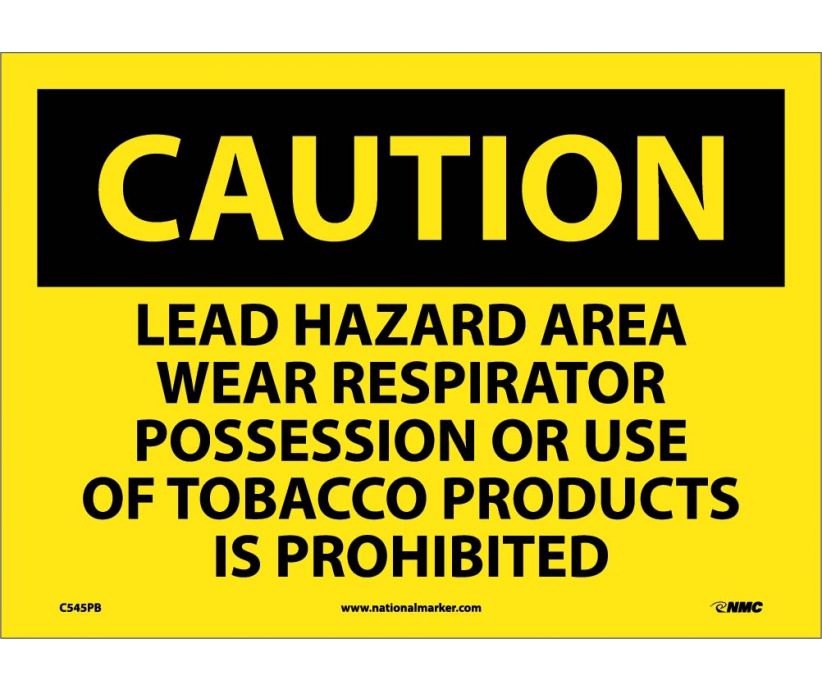 CAUTION, LEAD HAZARD AREA WEAR RESPIRATOR POSSESSION OR USE OF TOBACCO PRODUCTS IS PROHIBITED, 10X14, PS VINYL