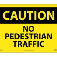 CAUTION, NO PEDESTRIAN TRAFFIC, 10X14, .040 ALUM