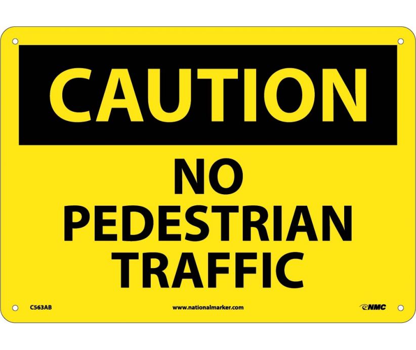 CAUTION, NO PEDESTRIAN TRAFFIC, 10X14, .040 ALUM