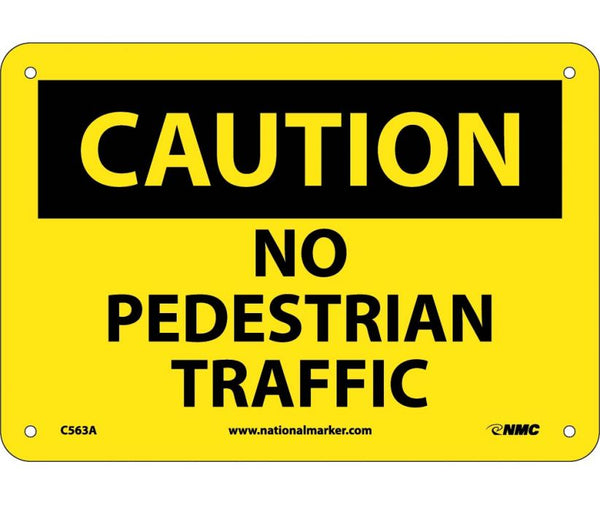 CAUTION, NO PEDESTRIAN TRAFFIC, 7X10, .040 ALUM