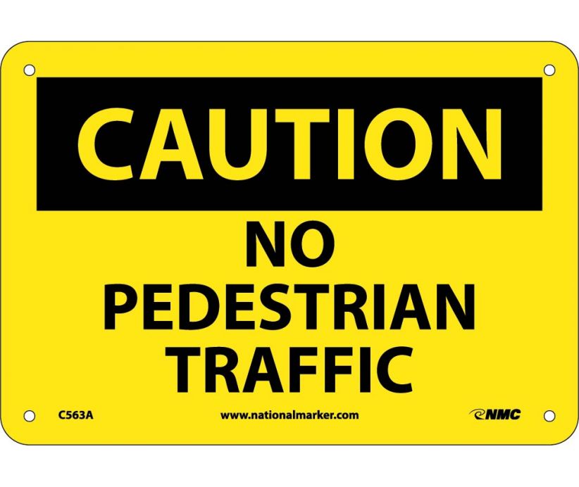 CAUTION, NO PEDESTRIAN TRAFFIC, 7X10, .040 ALUM