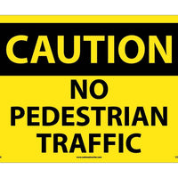 CAUTION, NO PEDESTRIAN TRAFFIC, 14X20, RIGID PLASTIC