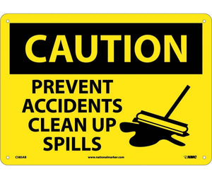 CAUTION, PREVENT ACCIDENTS CLEAN UP SPILLS, GRAPHIC, 10X14, .040 ALUM