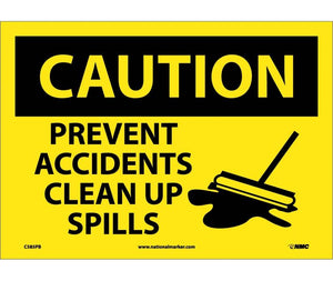 CAUTION, PREVENT ACCIDENTS CLEAN UP SPILLS, GRAPHIC, 10X14, PS VINYL