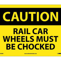 CAUTION, RAIL CAR WHEELS MUST BE CHOCKED, 10X14, .040 ALUM