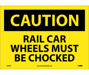 CAUTION, RAIL CAR WHEELS MUST BE CHOCKED, 10X14, PS VINYL