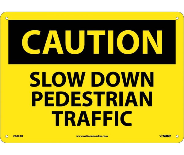CAUTION, SLOW DOWN PEDESTRIAN TRAFFIC, 10X14, .040 ALUM