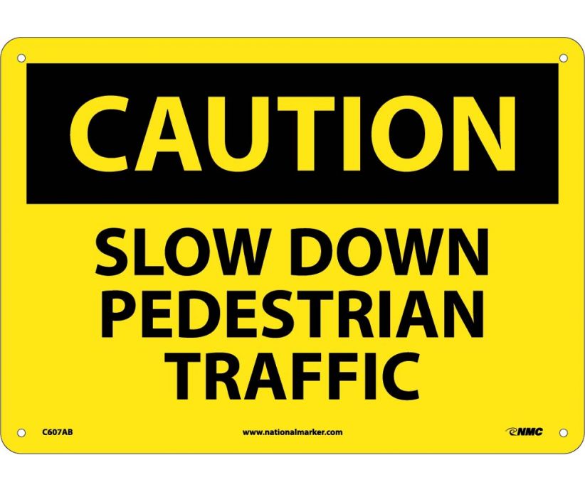 CAUTION, SLOW DOWN PEDESTRIAN TRAFFIC, 10X14, .040 ALUM