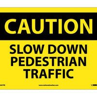 CAUTION, SLOW DOWN PEDESTRIAN TRAFFIC, 10X14, PS VINYL