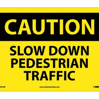 CAUTION, SLOW DOWN PEDESTRIAN TRAFFIC, 10X14, RIGID PLASTIC