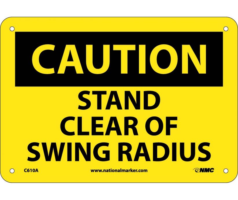 CAUTION, STAND CLEAR OF SWING RADIUS, 7X10, .040 ALUM