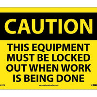 CAUTION, THIS EQUIPMENT MUST BE LOCKED OUT WHEN WORK IS BEING DONE, 10X14, PS VINYL