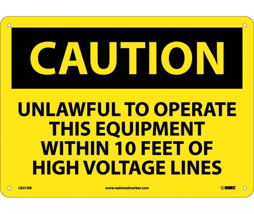 CAUTION, UNLAWFUL TO OPERATE THIS EQUIPMENT WITHIN 10 FT OF HIGH VOLTAGE LINES, 10X14, .040 ALUM