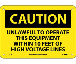 CAUTION, UNLAWFUL TO OPERATE THIS EQUIPMENT WITHIN 10 FEET OF HIGH VOLTAGE LINES, 7X10, .040 ALUM