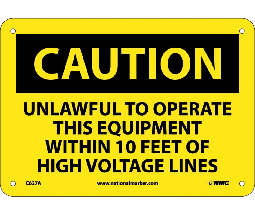 CAUTION, UNLAWFUL TO OPERATE THIS EQUIPMENT WITHIN 10 FEET OF HIGH VOLTAGE LINES, 7X10, .040 ALUM