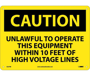 CAUTION, UNLAWFUL TO OPERATE THIS EQUIPMENT WITHIN 10 FT OF HIGH VOLTAGE LINES, 10X14, RIGID PLASTIC
