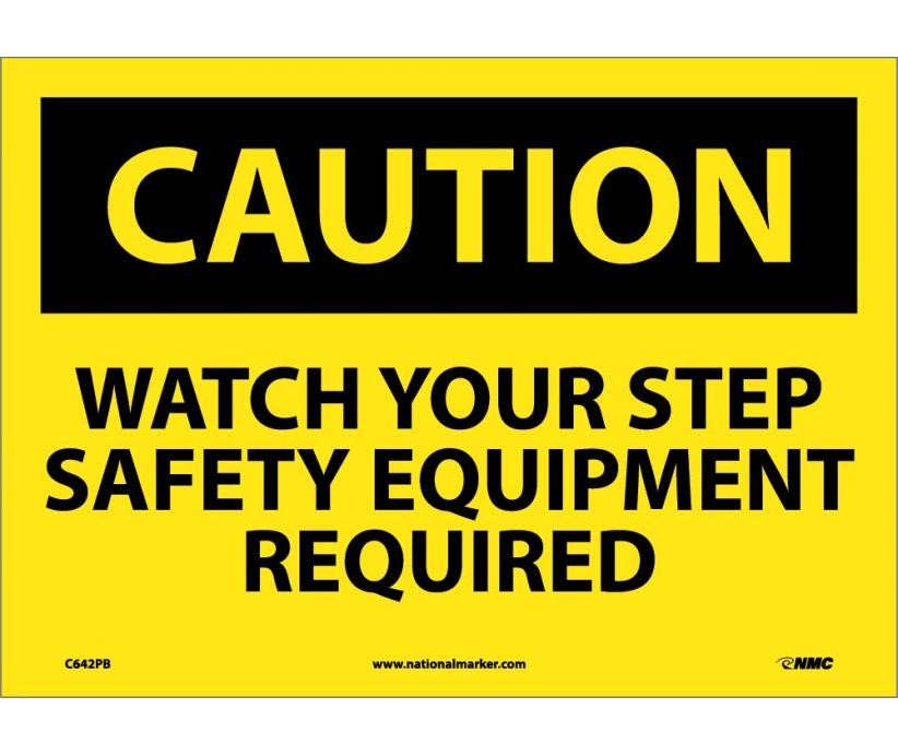 CAUTION, WATCH YOUR STEP SAFETY EQUIPMENT REQUIRED, 10X14, PS VINYL