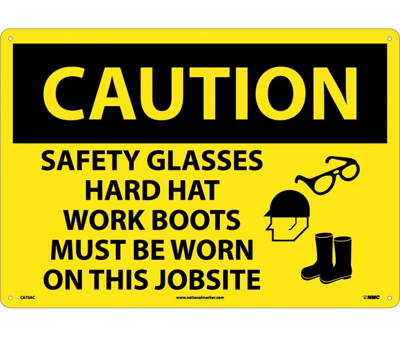 CAUTION, SAFETY GLASSES HARD HAT WORK BOOTS MUST BE WORN ON THIS JOBSITE, GRAPHIC, 14X20, .040 ALUM