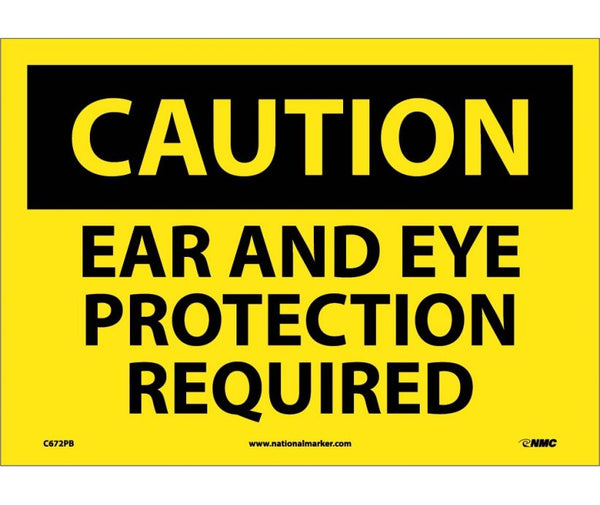 CAUTION, EAR AND EYE PROTECTION REQUIRED, 10X14, RIGID PLASTIC