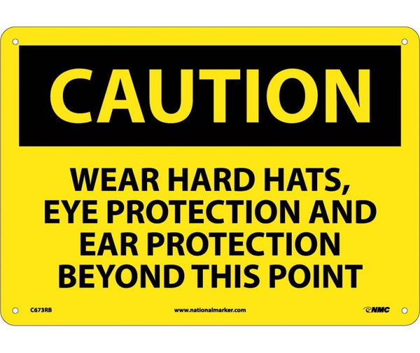 CAUTION, WEAR HARD HATS EYE PROTECTION AND EAR PROTECTION BEYOND THIS POINT, 10X14, RIGID PLASTIC