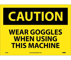 CAUTION, WEAR GOGGLES WHEN USING THIS MACHINE, 10X14, PS VINYL