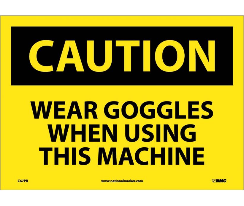 CAUTION, WEAR GOGGLES WHEN USING THIS MACHINE, 10X14, PS VINYL