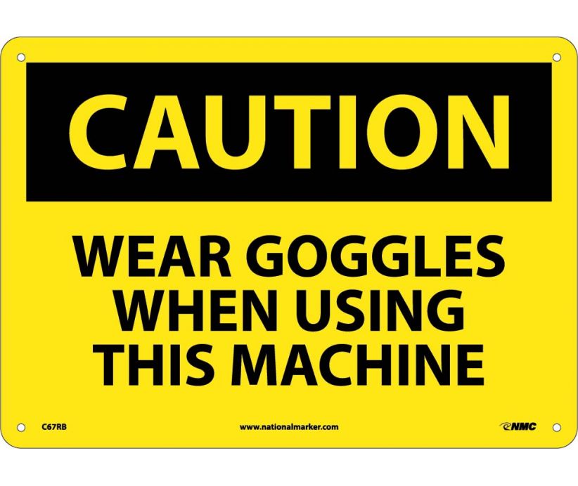 CAUTION, WEAR GOGGLES WHEN USING THIS MACHINE, 10X14, RIGID PLASTIC