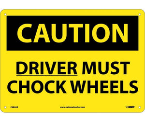 CAUTION, DRIVER MUST CHOCK WHEELS, 10X14, .040 ALUM