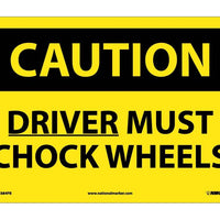 CAUTION, DRIVER MUST CHOCK WHEELS, 10X14, PS VINYL