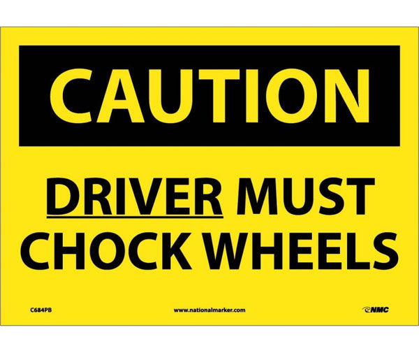 CAUTION, DRIVER MUST CHOCK WHEELS, 10X14, PS VINYL