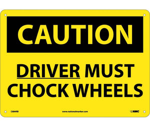 CAUTION, DRIVER MUST CHOCK WHEELS, 10X14, RIGID PLASTIC