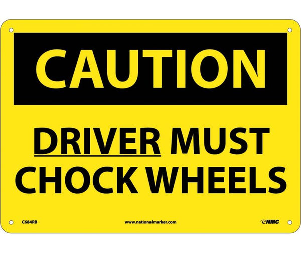 CAUTION, DRIVER MUST CHOCK WHEELS, 10X14, RIGID PLASTIC