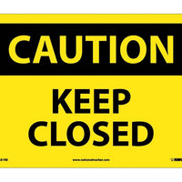 CAUTION, KEEP CLOSED, 10X14, RIGID PLASTIC