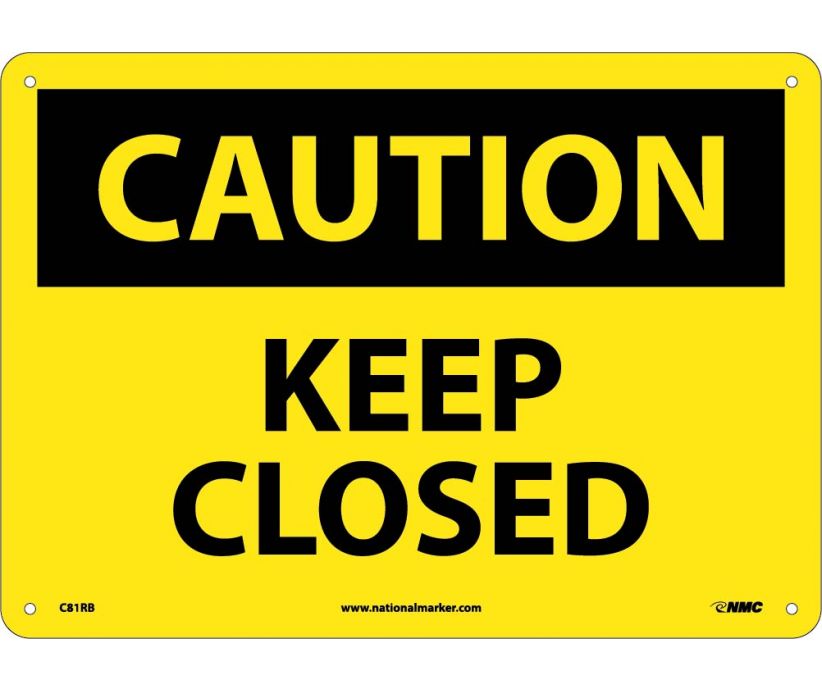 CAUTION, KEEP CLOSED, 10X14, RIGID PLASTIC